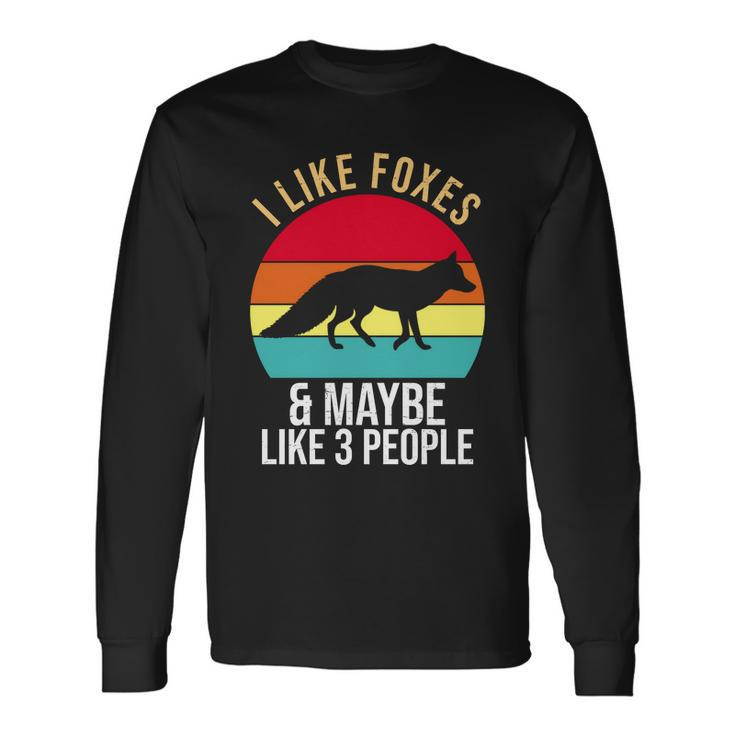 I Like Foxes And Maybe Like 3 People Long Sleeve T-Shirt