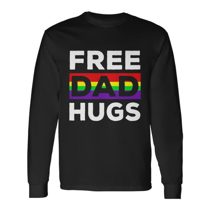 Free Dad Hugs Shirt Fathers Day Shirt Lgbtq Proud Fathers Tshirt Lgbtq Prid Long Sleeve T-Shirt