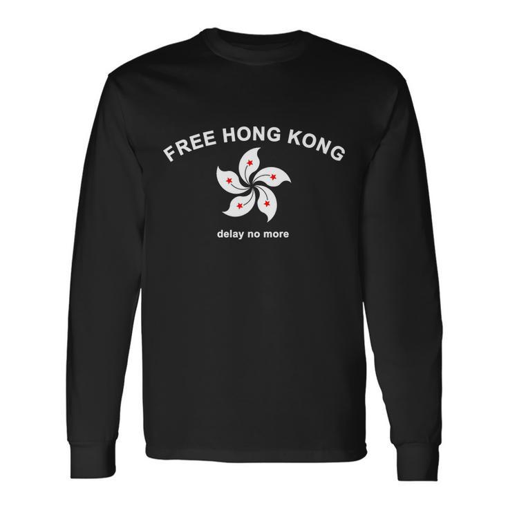 Free Hong Kong Delay No More Long Sleeve T-Shirt