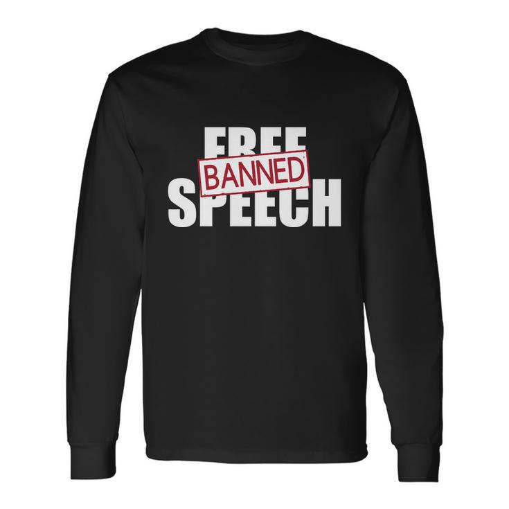 Free Speech Banned Long Sleeve T-Shirt