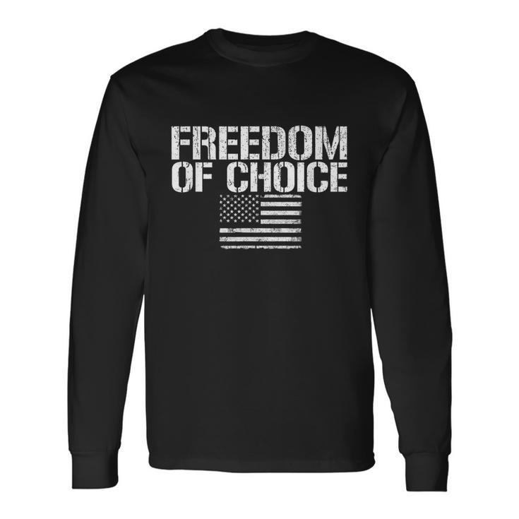 Freedom Of Choice Medical Freedom No Mandates Long Sleeve T-Shirt