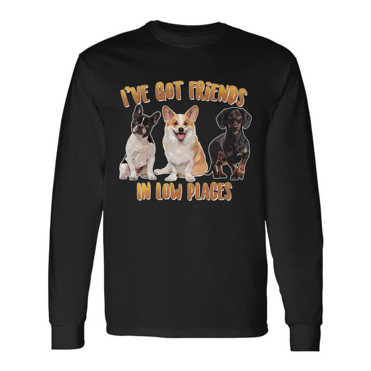 I Got Friends In Low Places Dogs Long Sleeve T-Shirt
