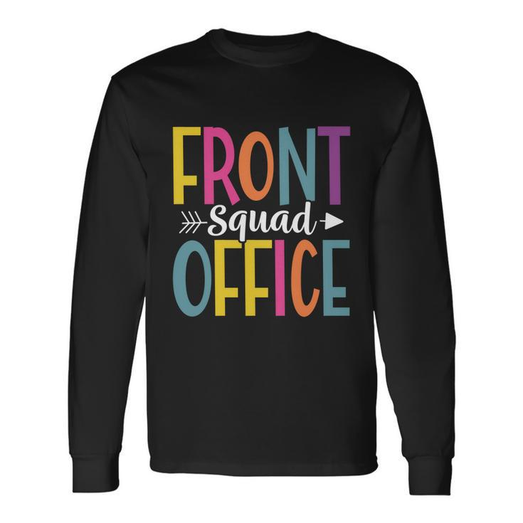 Front Office Squad School Secretary Admin Front Office Long Sleeve T-Shirt