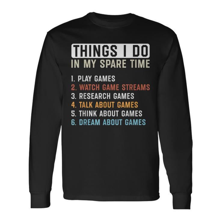 Gamer Things I Do In My Spare Time Gaming Men Women Long Sleeve T-Shirt T-shirt Graphic Print