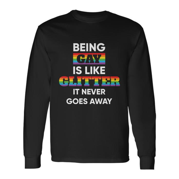 Being Gay Is Like Glitter Lgbt Pride Month Long Sleeve T-Shirt