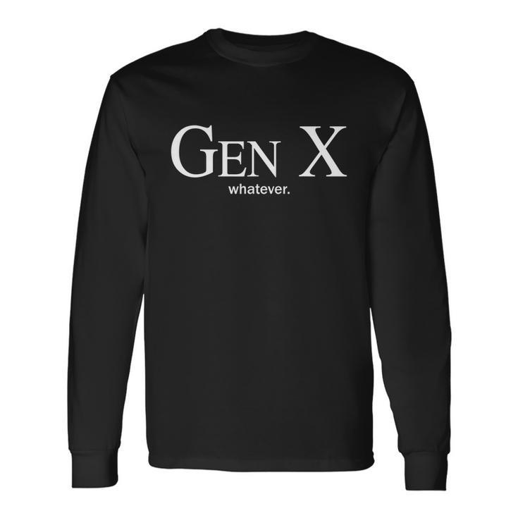 Gen X Whatever Shirt Saying Quote For Men Women Long Sleeve T-Shirt