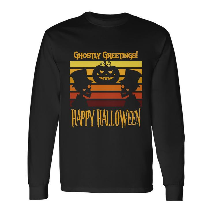 Ghostly Greetings Happy Halloween Halloween Quote Long Sleeve T-Shirt
