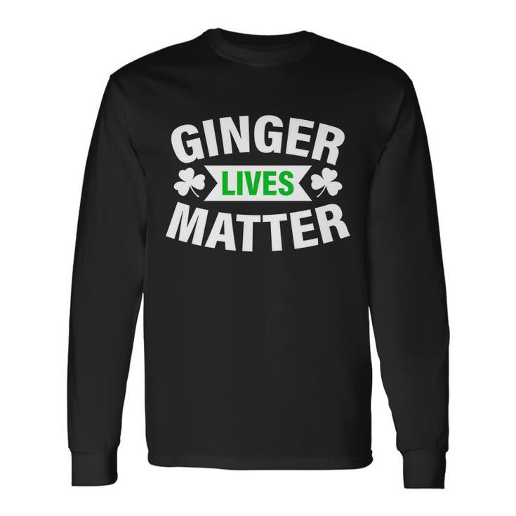 Ginger Lives Matter St Patricks Day Tshirt Long Sleeve T-Shirt