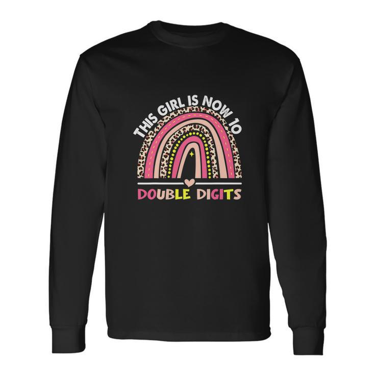 This Girl Is Now 10 Double Digits 10Th Birthday Rainbow Long Sleeve T-Shirt