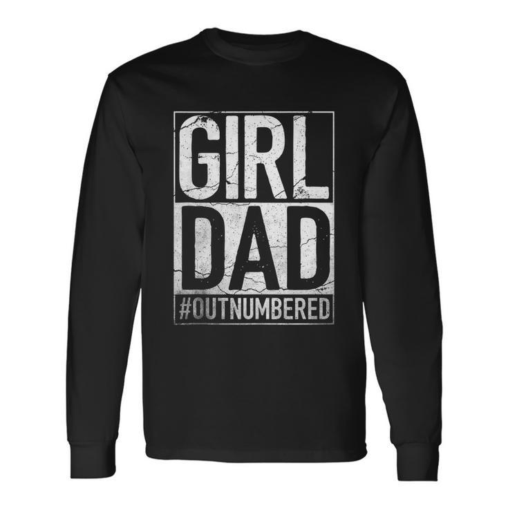 Girl Dad Outnumbered Fathers Day From Wife Daughter Long Sleeve T-Shirt