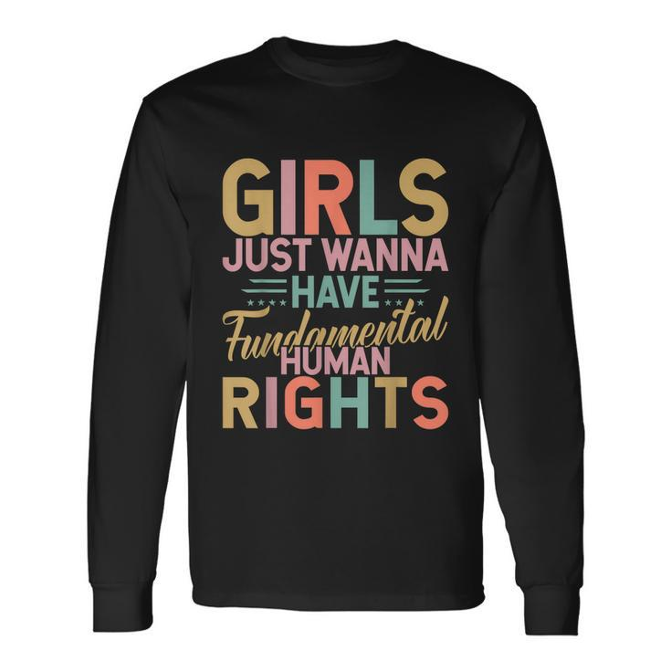 Girls Just Wanna Have Fundamental Human Rights V3 Long Sleeve T-Shirt