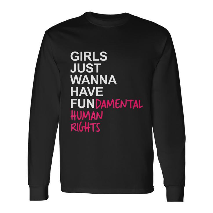 Girls Just Wanna Have Fundamental Rights V5 Long Sleeve T-Shirt