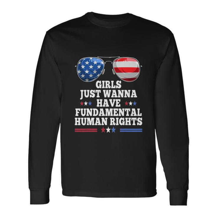 Girls Just Want To Have Fundamental Rights Long Sleeve T-Shirt
