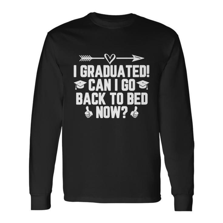 Can I Go Back To Bed Graduation Long Sleeve T-Shirt