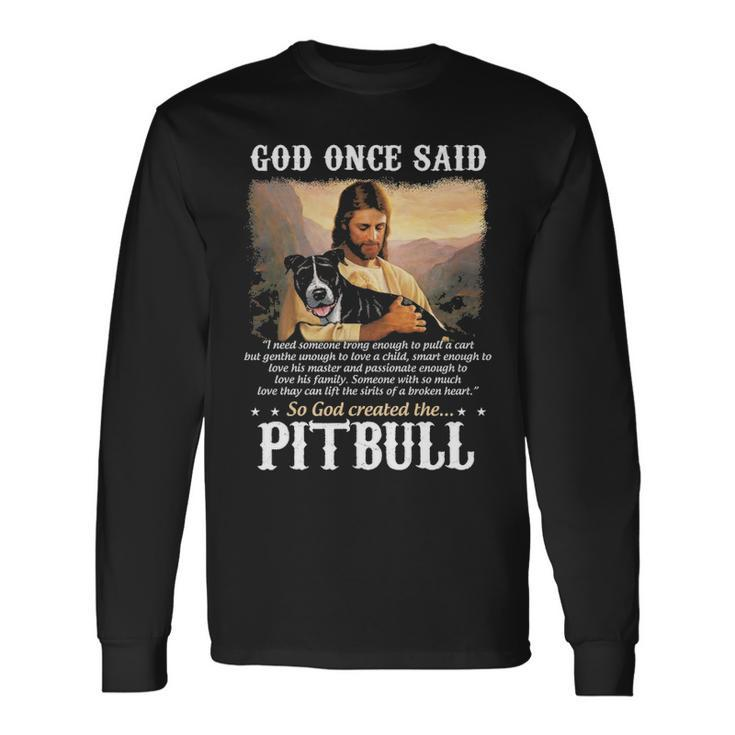 God And Pitbull Dog God Created The Pitbull Long Sleeve T-Shirt