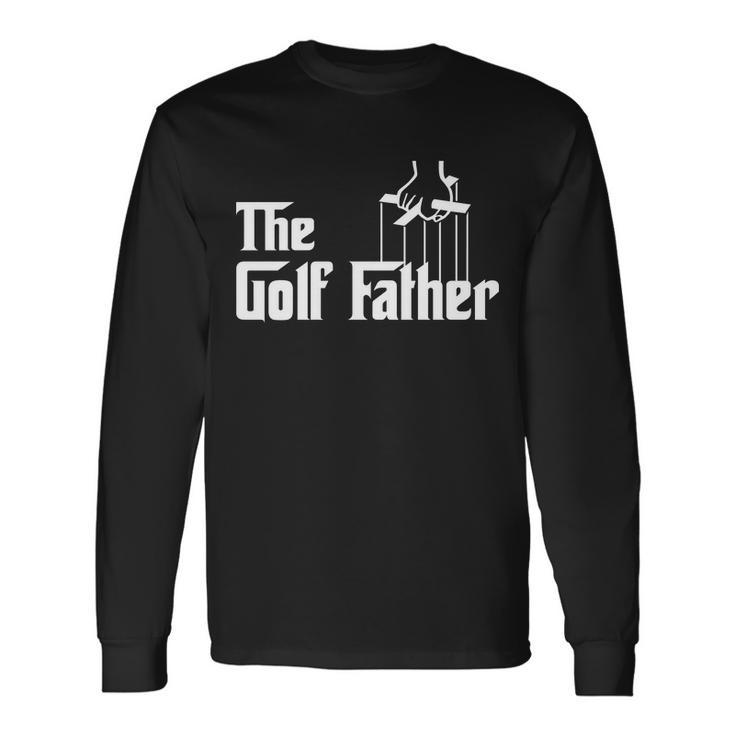 The Golf Father Tshirt Long Sleeve T-Shirt