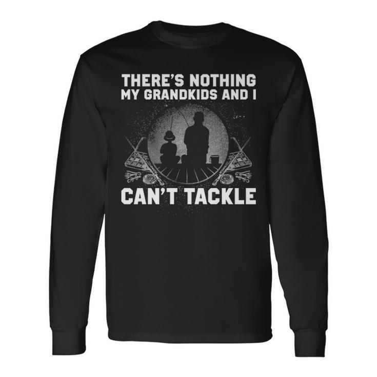 Grandkids Cant Tackle Long Sleeve T-Shirt