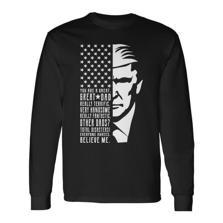 You Are Great Great Dad Trump Fathers Day Long Sleeve T-Shirt