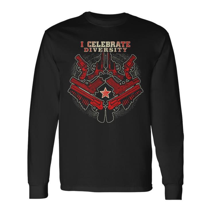 Gun Control Celebrate Diversity Long Sleeve T-Shirt