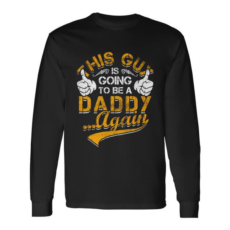 This Guy Is Going To Be Daddy Again Long Sleeve T-Shirt