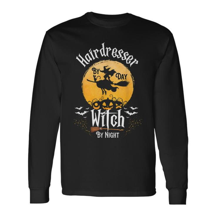 Hairstylist Halloween Hairdresser By Day Witch Night Long Sleeve T-Shirt