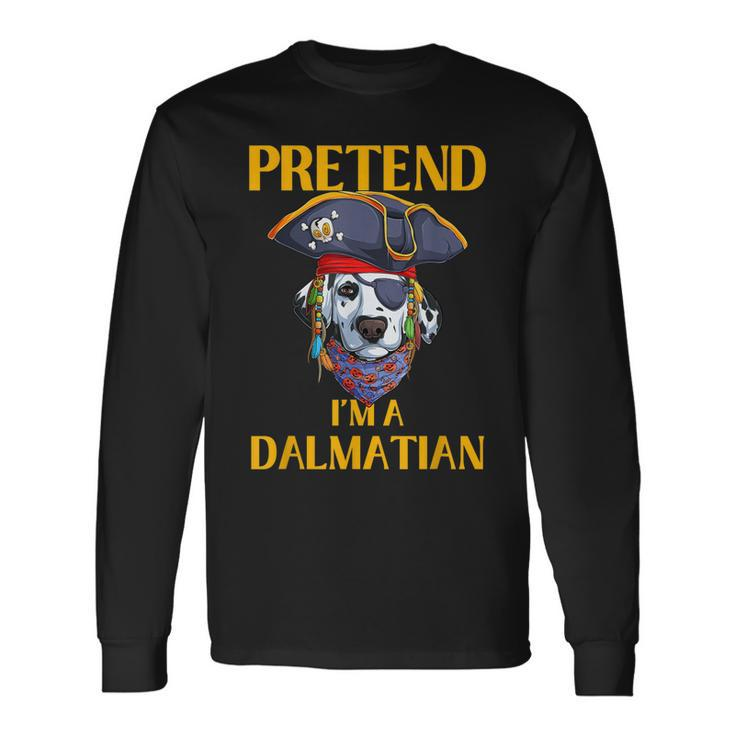 Halloween Dalmatian Costume Pretend Im A Dalmatian Long Sleeve T-Shirt