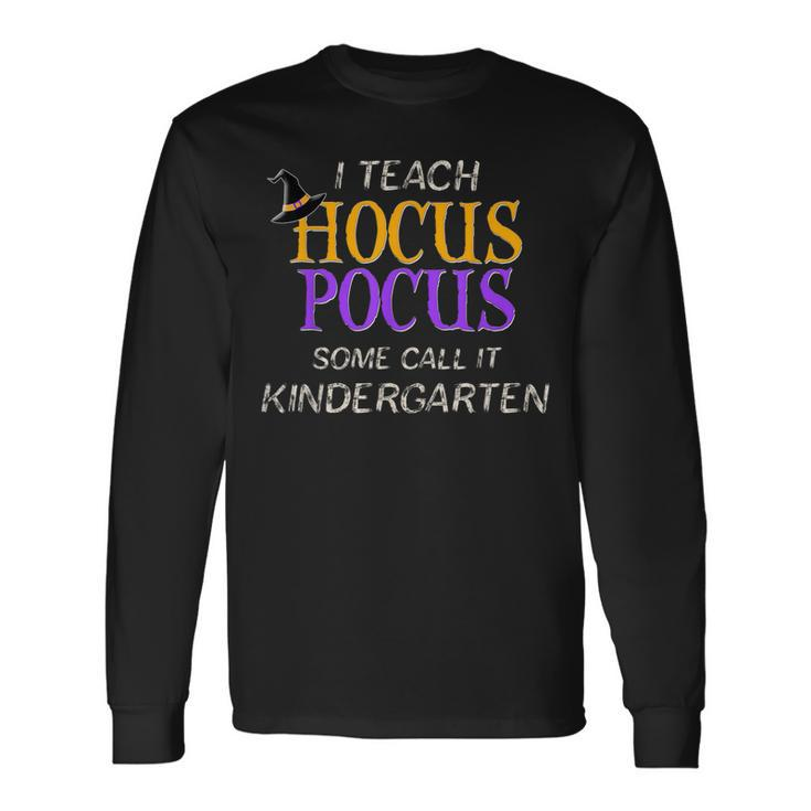 Halloween Kindergarten Teacher Hocus Pocus Long Sleeve T-Shirt