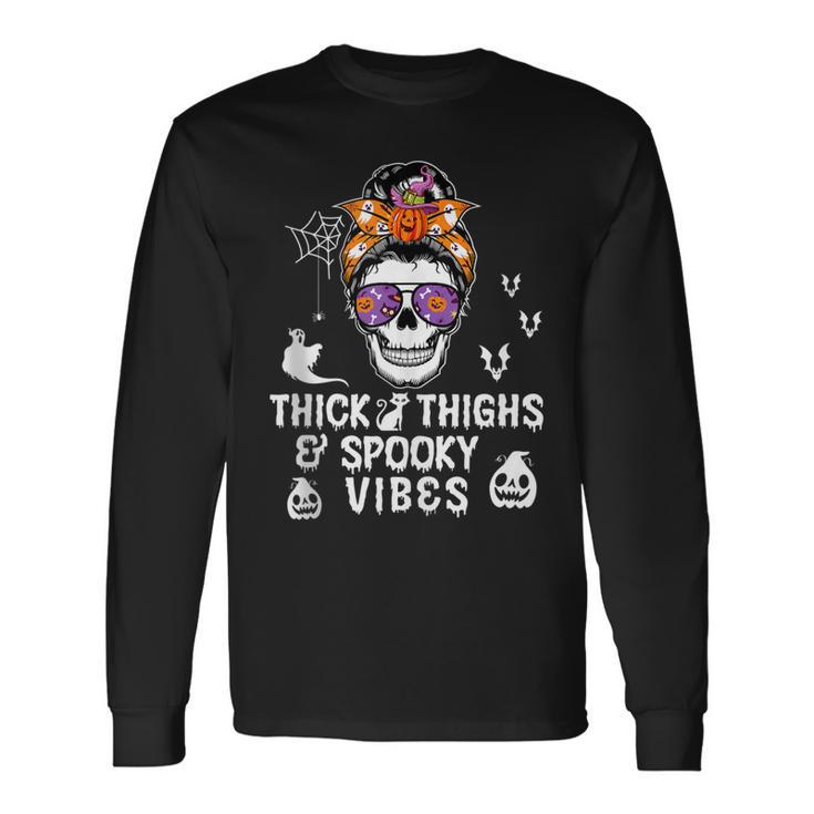 Halloween Skull Messy Bun Thick Thighs And Spooky Vibes Long Sleeve T-Shirt