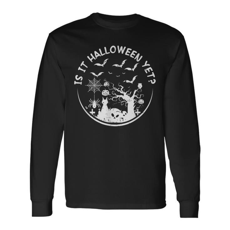 Is It Halloween Yet Friends Horror Scary Hocus Pocus Fall Long Sleeve T-Shirt