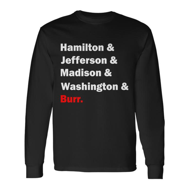 Hamilton & Jefferson & Madison & Washington & Burr Tshirt Long Sleeve T-Shirt