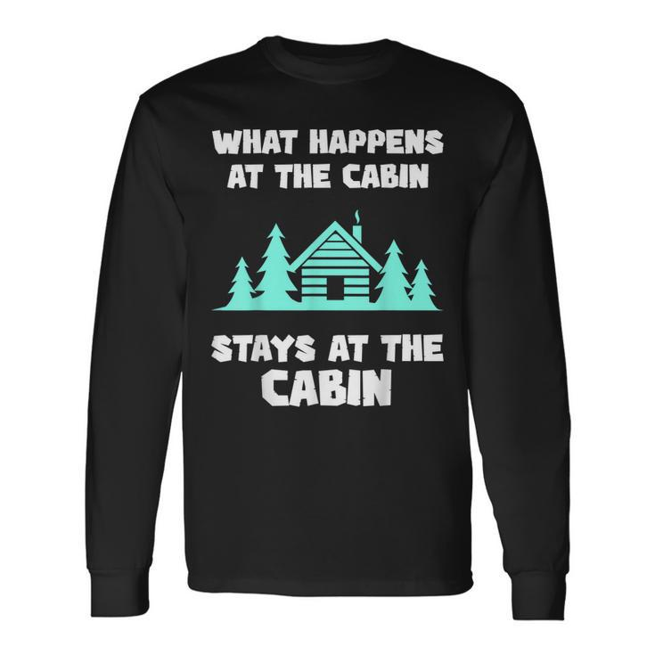 What Happens At The Cabin Stays In The Cabin Mountain Hiker Men Women Long Sleeve T-Shirt T-shirt Graphic Print
