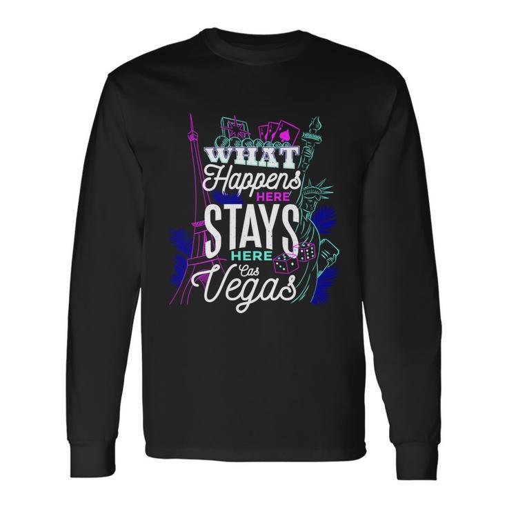 What Happens Here Stays Here Las Vegas Nv Vacation Tshirt Long Sleeve T-Shirt