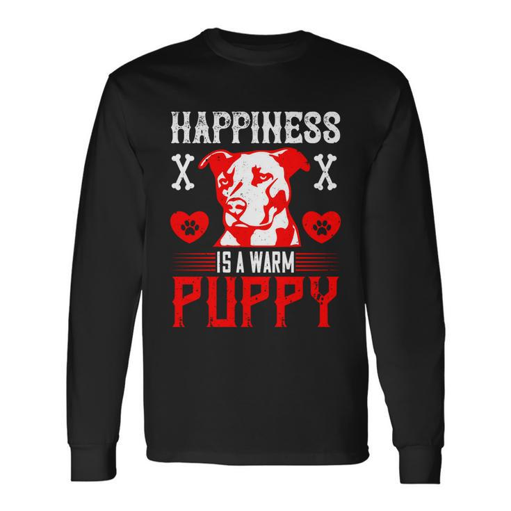 Happiness Is A Warm Puppy Cute Dog Pitbull Dad Long Sleeve T-Shirt