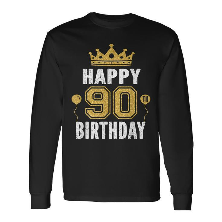 Happy 90Th Birthday Idea For 90 Years Old Man And Woman Long Sleeve T-Shirt