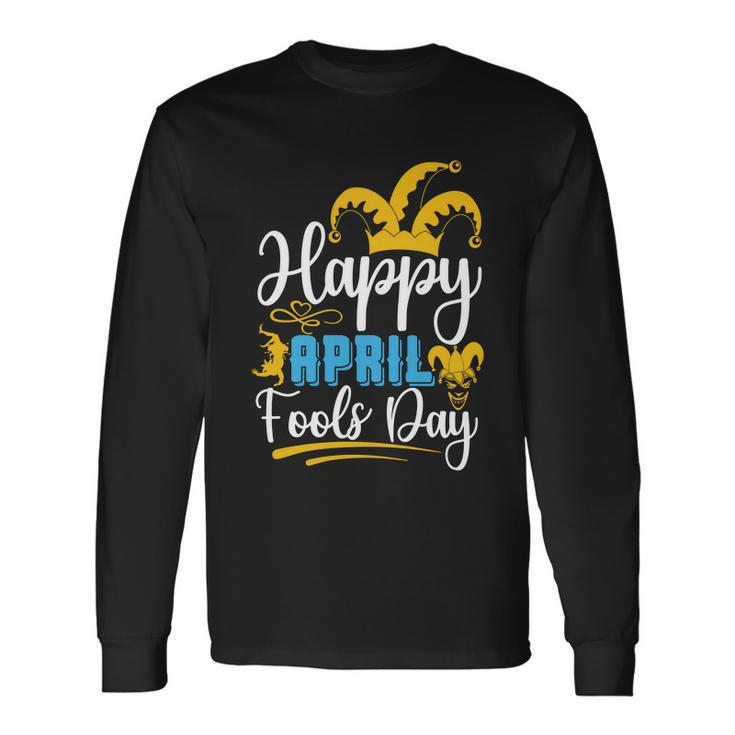 Happy April Fools Day April Fools April Birthday Long Sleeve T-Shirt