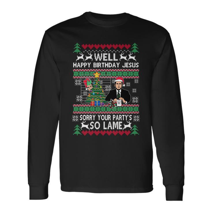 Well Happy Birthday Jesus Quote Office Ugly Christmas Long Sleeve T-Shirt