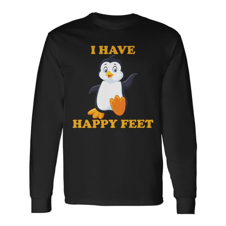 I Have Happy Feet Long Sleeve T-Shirt