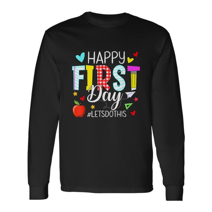 Happy First Day Lets Do Welcome Back To School Teacher Long Sleeve T-Shirt
