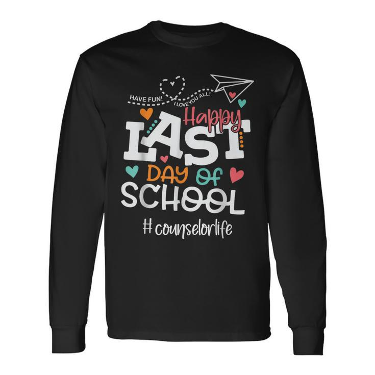 Happy Last Day Of School Counselor Life Last Day Of School Long Sleeve T-Shirt