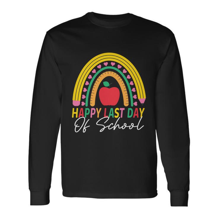 Happy Last Day Of School Rainbow Teacher Student Graduation Long Sleeve T-Shirt