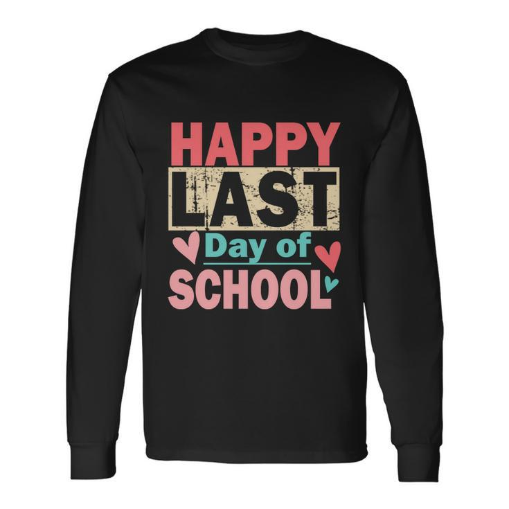 Happy Last Day Of School V2 Long Sleeve T-Shirt
