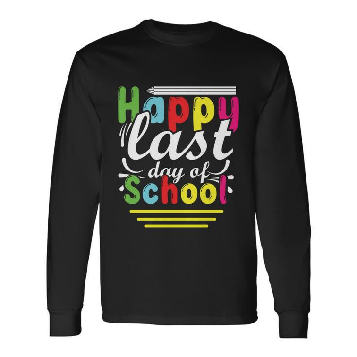 Happy Last Day Of School V6 Long Sleeve T-Shirt Gifts ideas