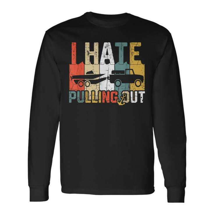 I Hate Pulling Out Retro Boating Boat Captain Vintage Men Women Long Sleeve T-Shirt T-shirt Graphic Print