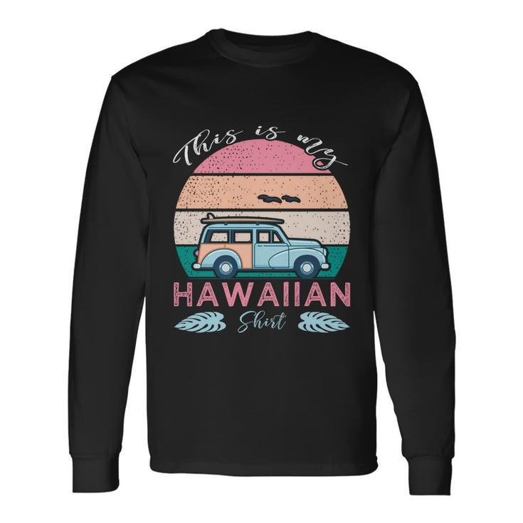 This Is My Hawaiian Long Sleeve T-Shirt