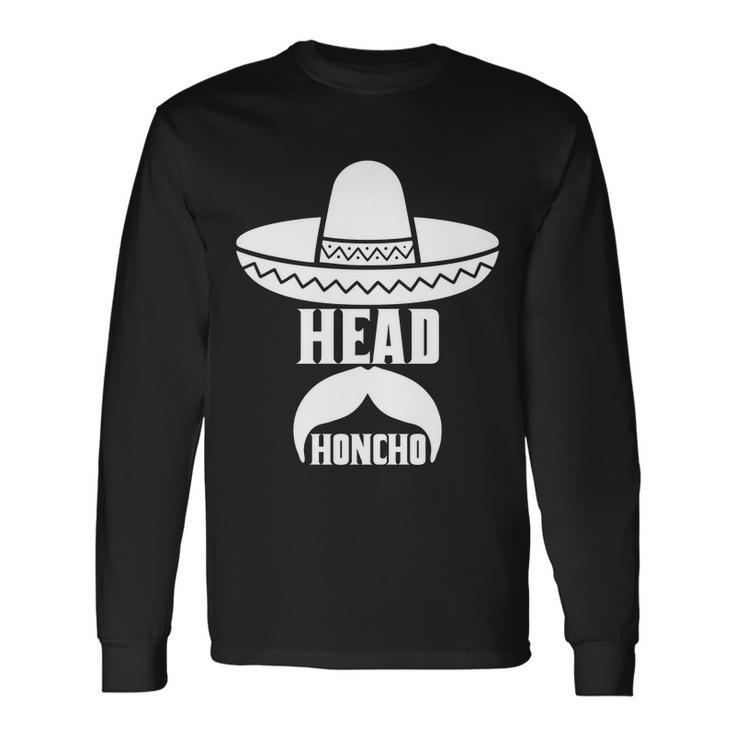 Head Honcho Sombrero Moustache Cinco De Mayo Tshirt Long Sleeve T-Shirt