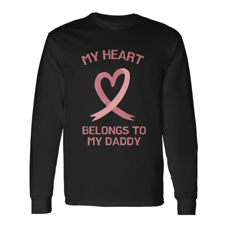 My Heart Belongs To My Daddy Tshirt Long Sleeve T-Shirt