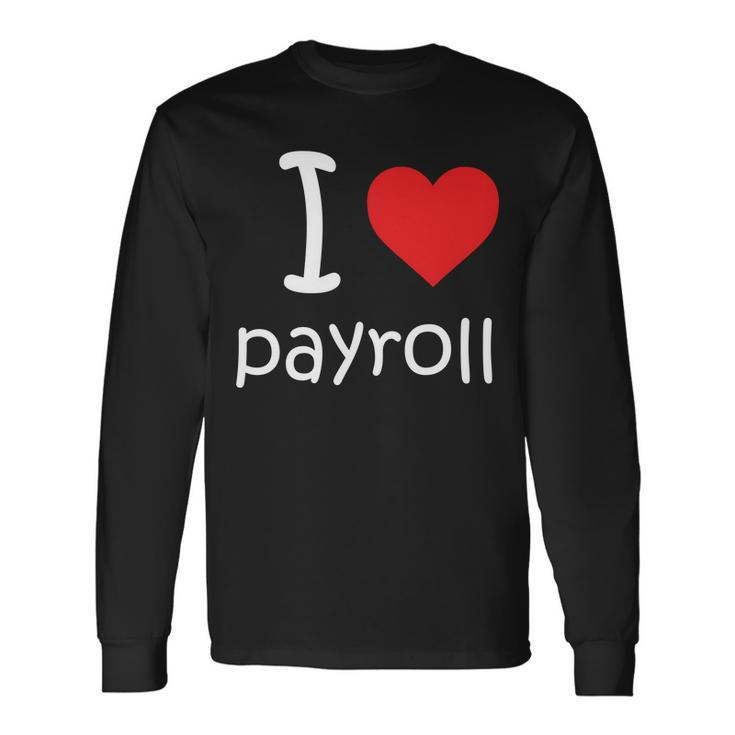I Heart Payroll Long Sleeve T-Shirt