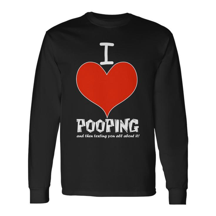 I Heart Pooping And Texting Tshirt Long Sleeve T-Shirt Gifts ideas