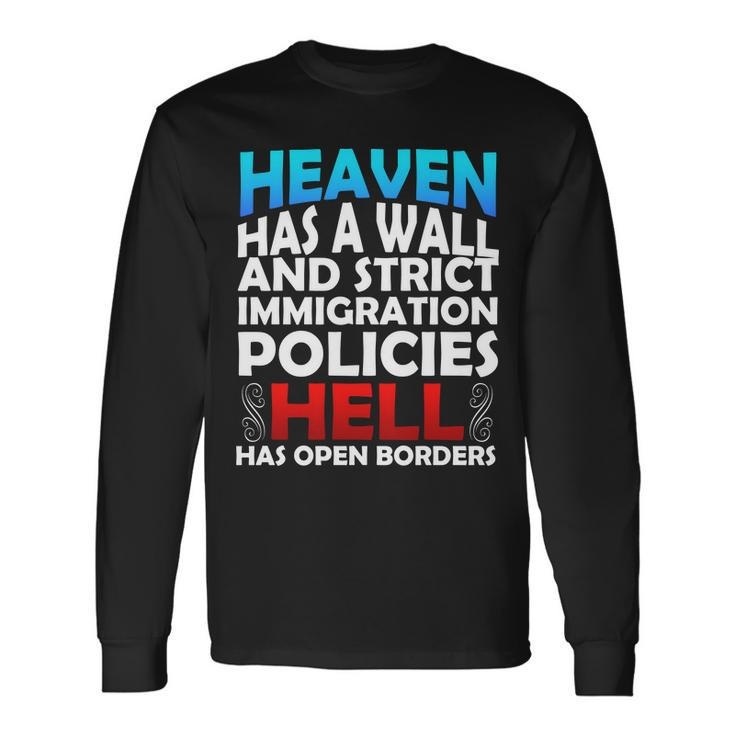 Heaven Has A Wall Hell Has Open Borders Long Sleeve T-Shirt