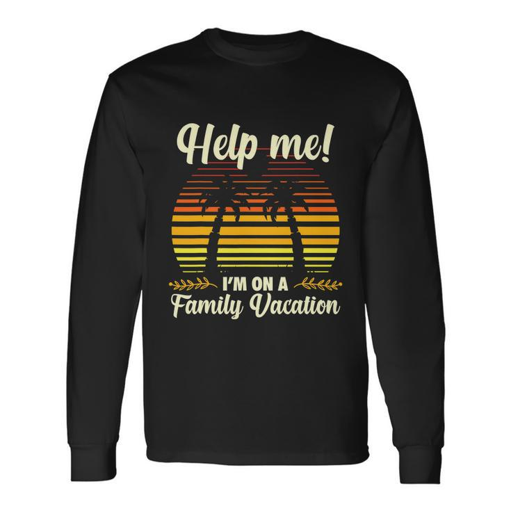 Help Me Im On A Vacation Retro Vintage Beach Summer Vacation Long Sleeve T-Shirt